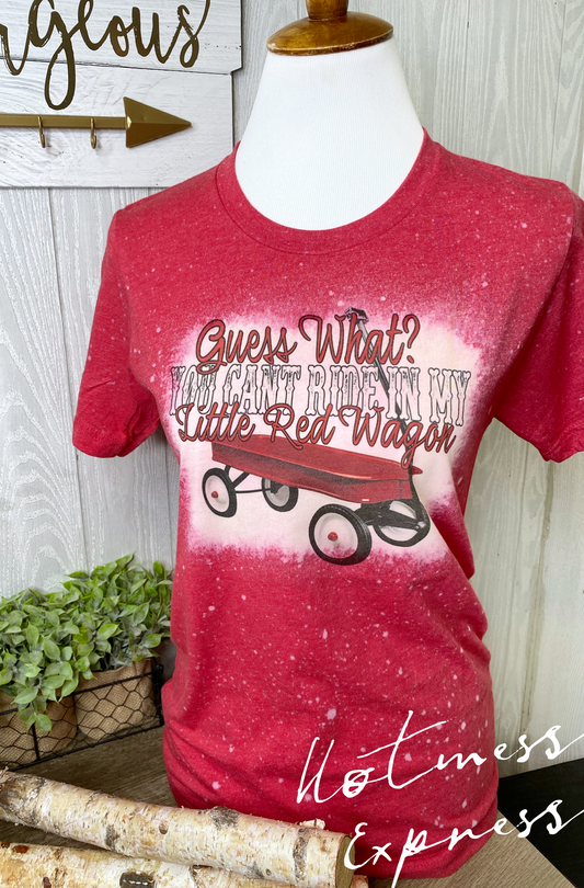 You can’t ride in my little red wagon Graphic Tee Bleached Tie Dye