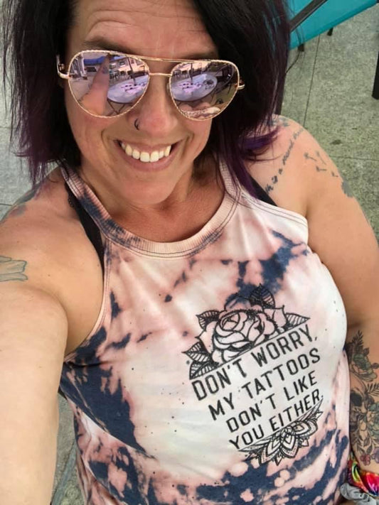Don’t worry my tattoos don’t like you either Graphic Rocker Tank