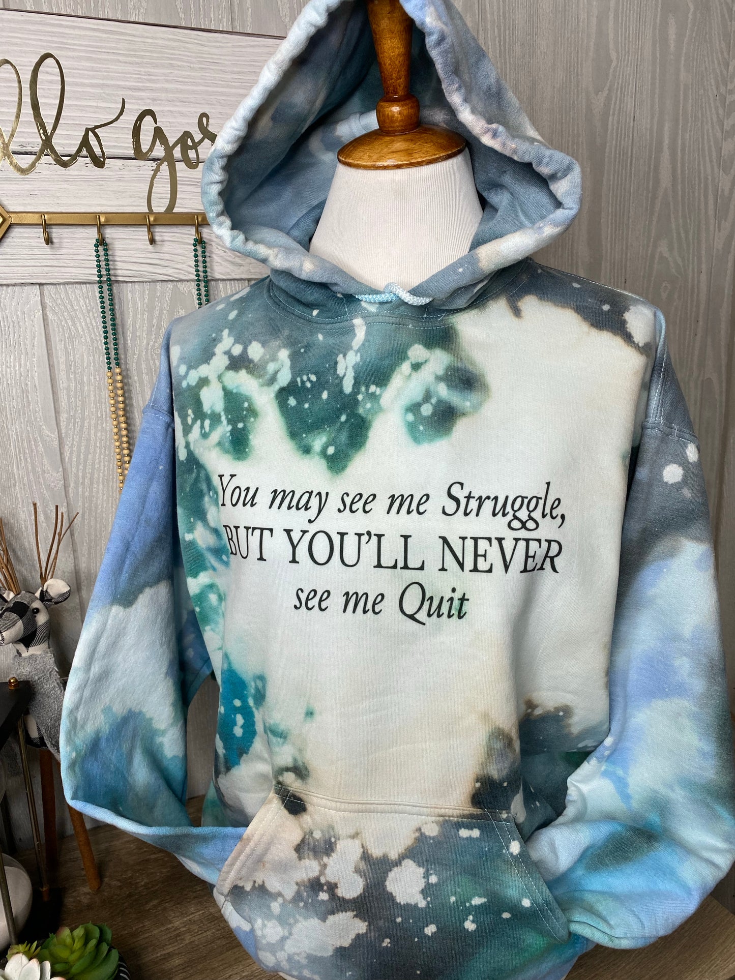You may see me struggle, but you’ll never see me quit  Tye Dye Hand Dyed HME Hoodie
