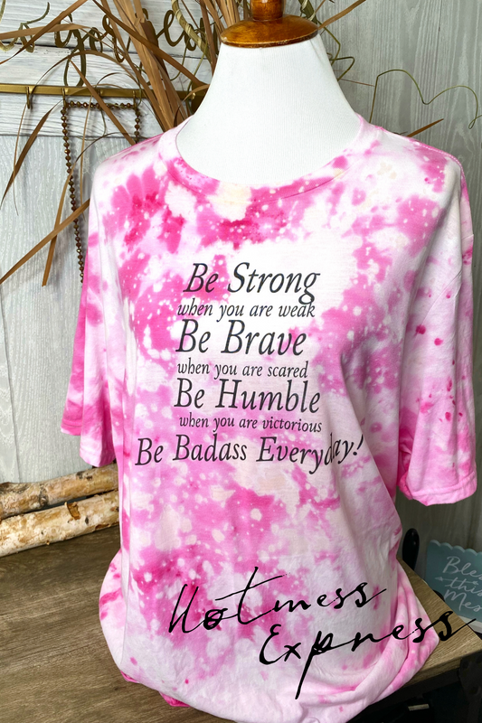 Be Strong Be Brave Be Humble Be Badass Graphic Tee Bleached