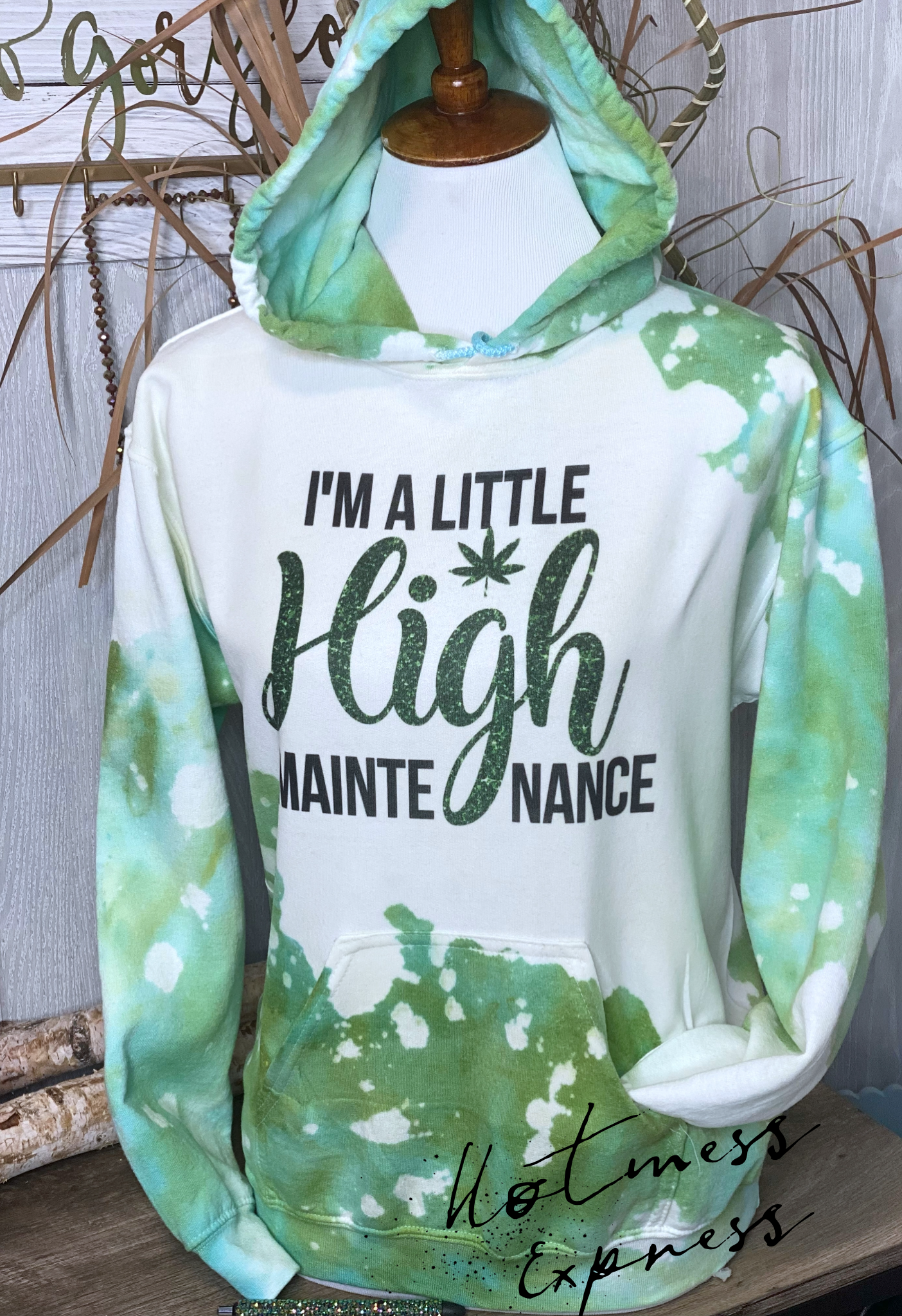I’m a Little High Maintenance hand Tie Dyed Hoodie